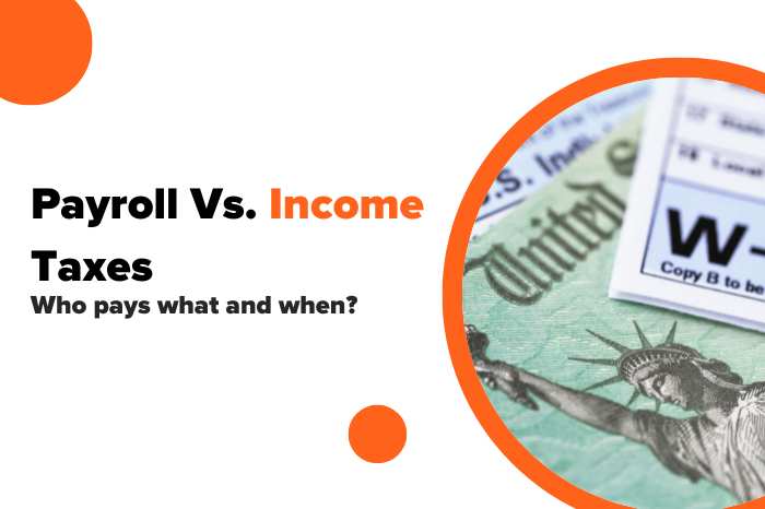 Understanding the Difference Between Payroll Taxes and Income Taxes