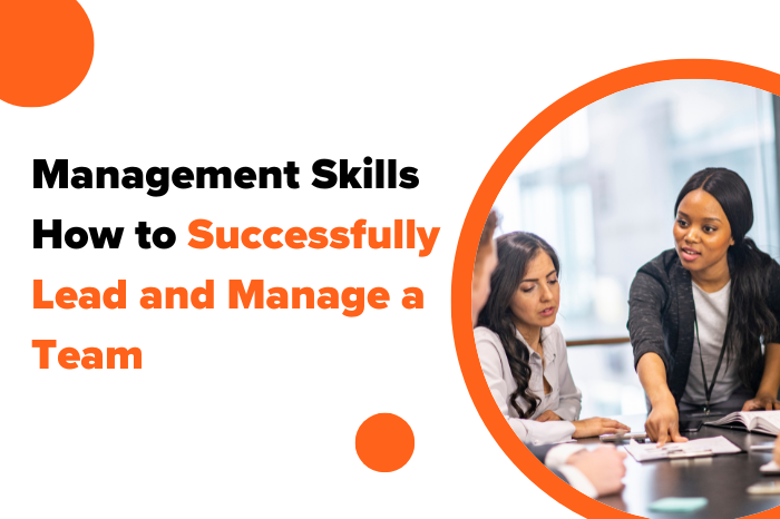 How to Successfully Lead and Manage a Team