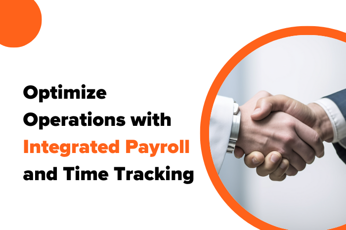 Optimize Operations with Integrated Payroll and Time Tracking